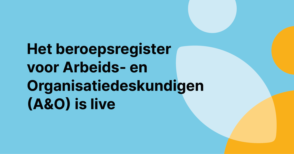 Het beroepsregister voor Arbeids- en Organisatiedeskundigen (A&O) is live